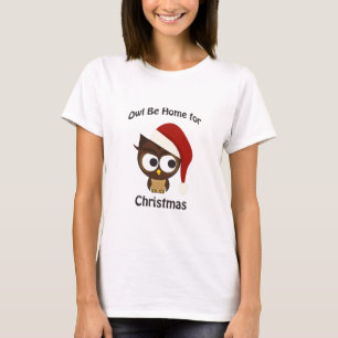 Owl be home for Christmas! T-Shirt