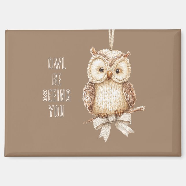 Owl Be Seeing You Bow Magnet (Front)