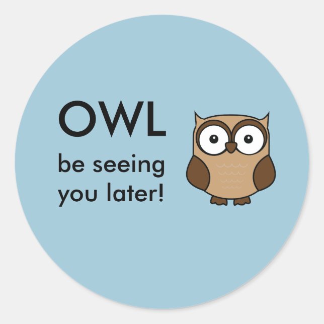 Owl Be Seeing You Classic Round Sticker (Front)
