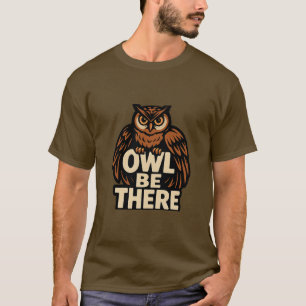 Owl Be There Stylish Owl Bold T-Shirt