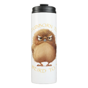 Owl Bird Too Stubborn To Quit Too Weird To Fit In  Thermal Tumbler