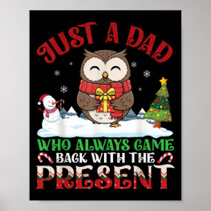 Owl Dad Who Always Came Back With The Present Chri Poster