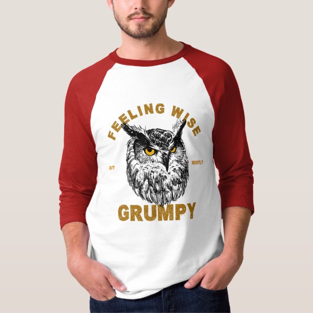 Owl, feeling wise but mostly grumpy T-Shirt (Front)