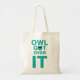Owl get over it  tote bag