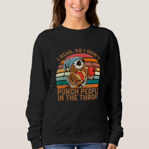 Owl I Read So I Dont Punch People In The Throat Es Sweatshirt