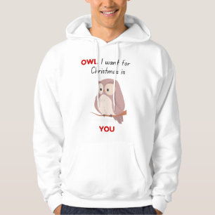 OWL I want for Christmas is You Hoodie