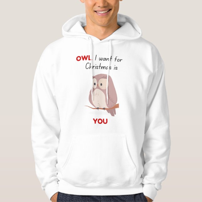 OWL I want for Christmas is You Hoodie (Front)