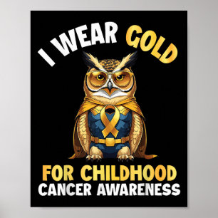 Owl I Wear Gold For Childhood Cancer Awareness Sup Poster