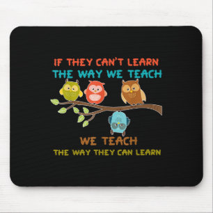Owl If They Can't Learn The Way We Teach Sped Teac Mouse Pad