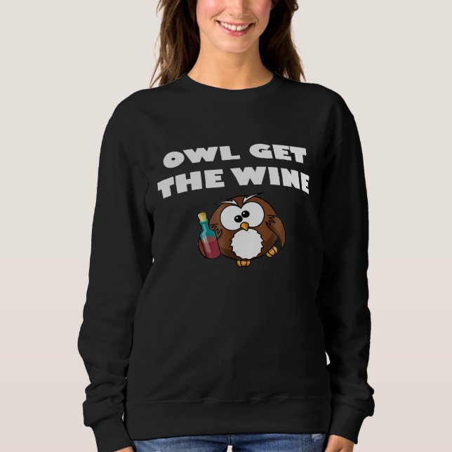 Owl Ill Get the Wine Funny Party Sweatshirt (Front)