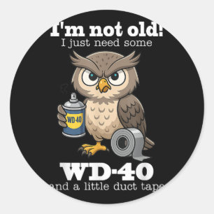 Owl Im Not Old I Just Need Some Wd-40 &amp; A Litt Classic Round Sticker