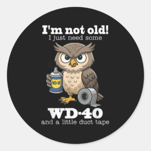 Owl Im Not Old I Just Need Some Wd-40 &amp; A Litt Classic Round Sticker