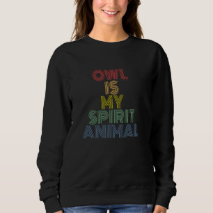 Owl Is My Spirit Animal retro 70s vintage Sweatshirt