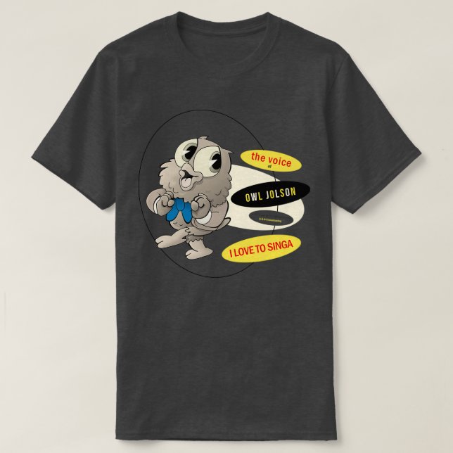 Owl Jolson I Love to Singa 1 T-Shirt (Design Front)