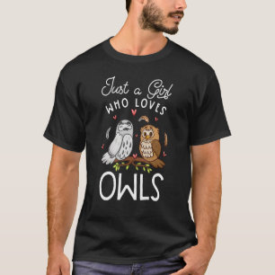 Owl Just A Girl Who Loves Owls Owl T-Shirt
