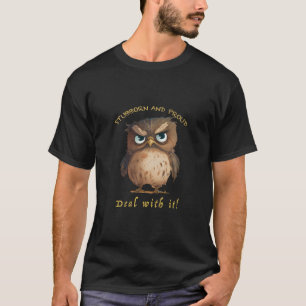 Owl Stubborn Deal With It Cute Adorable Funny  T-Shirt