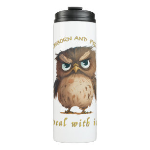 Owl Stubborn Deal With It Cute Adorable Funny  Thermal Tumbler