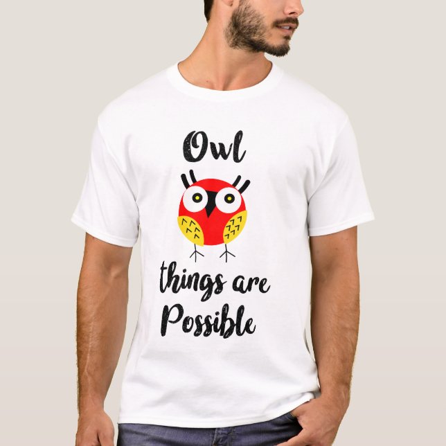 Owl things are possible  T-Shirt (Front)