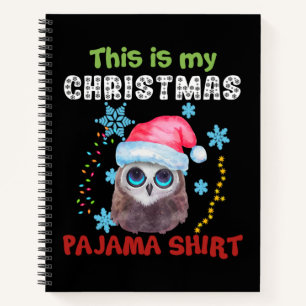 Owl This Is My Christmas Pajama Shirt Notebook
