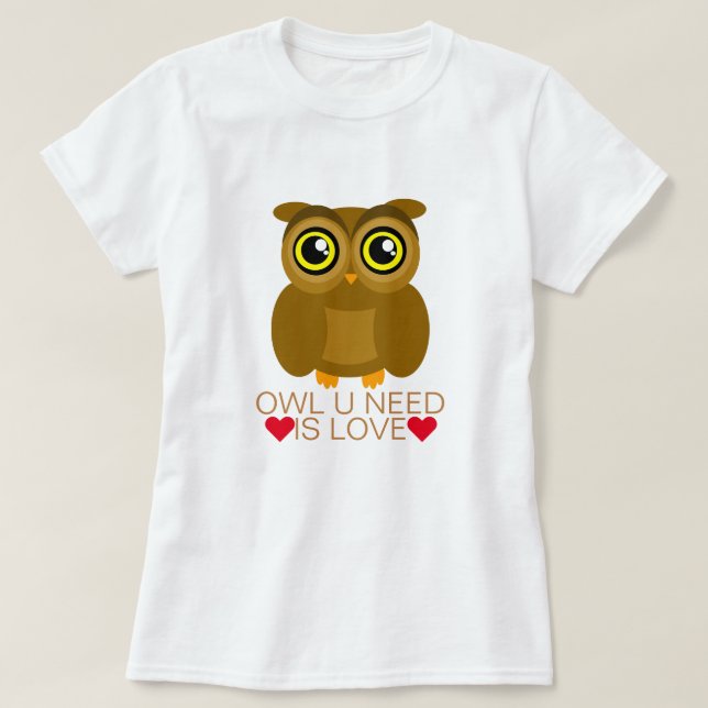 Owl U Need Is Love T-Shirt (Design Front)