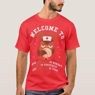 Owl Welcome to Night ShiftNurse Sayings  T-Shirt