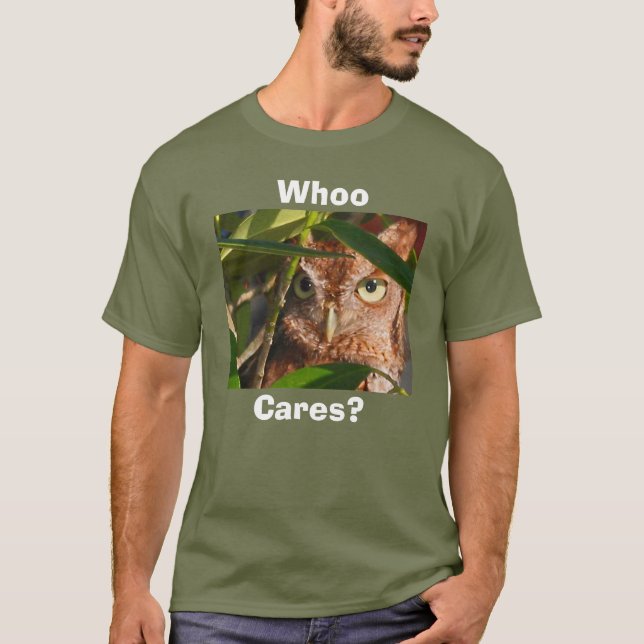 Owl Whoo Cares T-Shirt (Front)