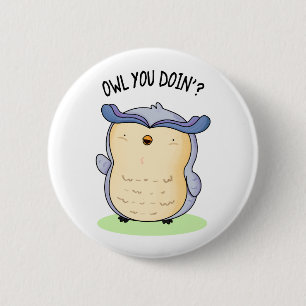 Owl You Doin Funny Bird Pun  6 Cm Round Badge