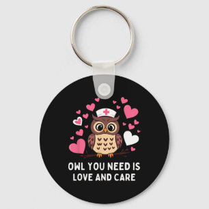 Owl You Need Is Love And Care Owl Valentine Nurse Key Ring