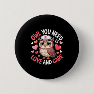 Owl You Need Is Love Nurse Valentine Cute Owl Coup 6 Cm Round Badge
