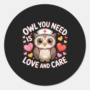 Owl You Need Is Love Nurse Valentine Cute Owl Coup Classic Round Sticker