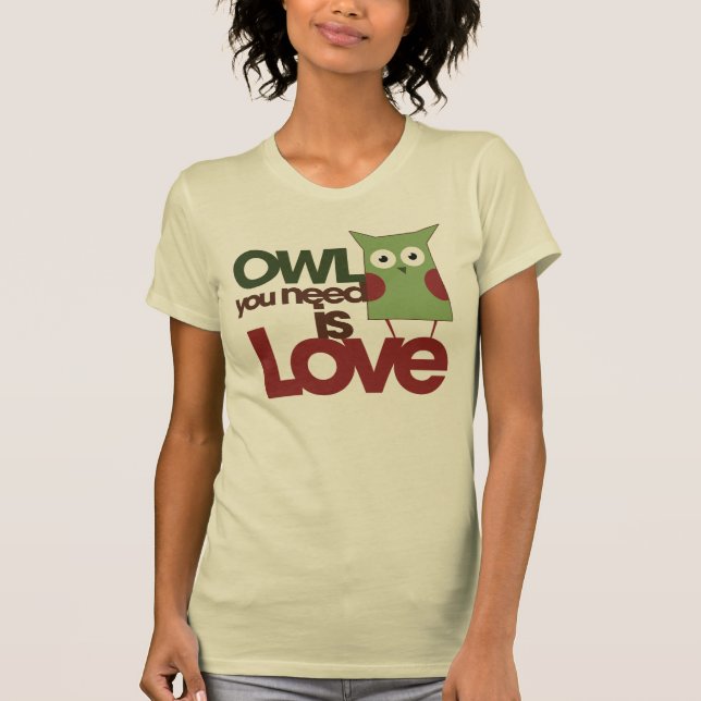 Owl you need is love T-Shirt (Front)