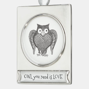 Owl you Need Silver Plated Banner Ornament