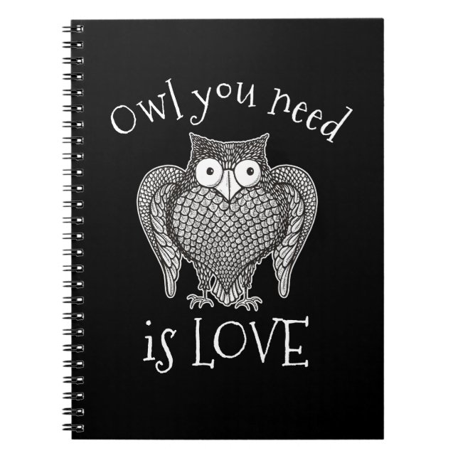 Owl you Need Spiral Notebook (Front)
