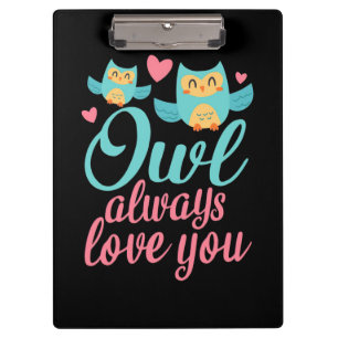 Owls Alway Love You Clipboard