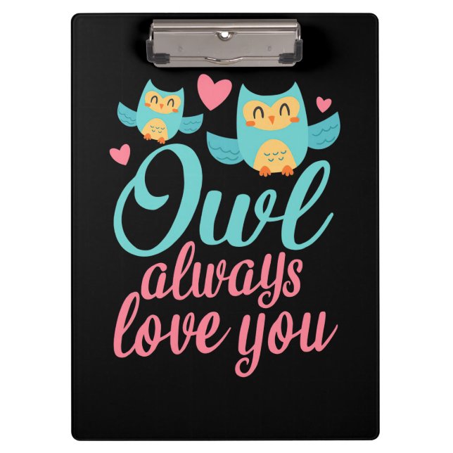 Owls Alway Love You Clipboard (Front)