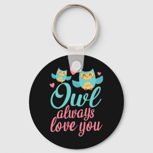 Owls Alway Love You Key Ring