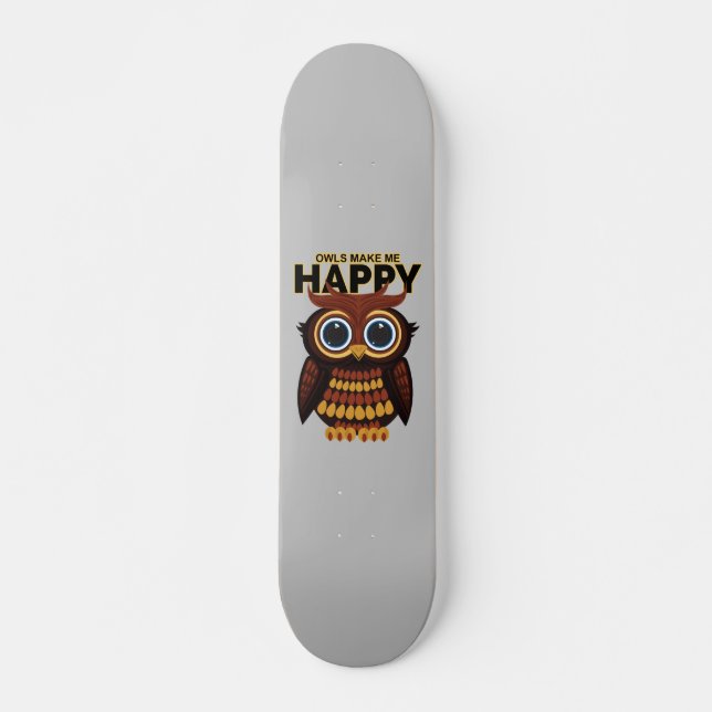 Owls Make Me Happy Skateboard (Front)