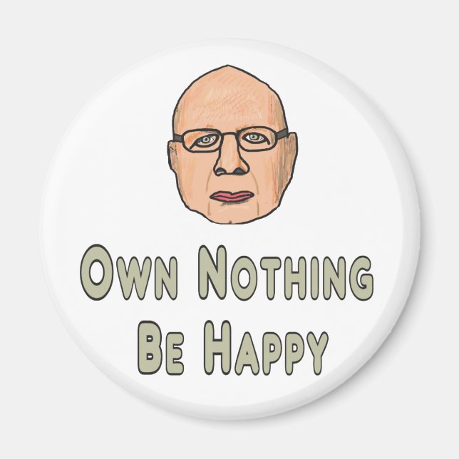 Own Nothing Be Happy Magnet (Front)