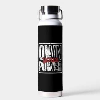 Own Your Power – Bold Motivational Quote Design Water Bottle