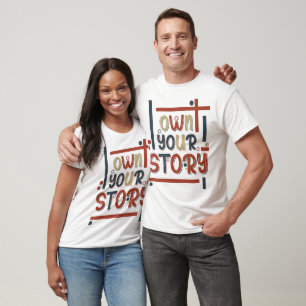 Own Your Story – Inspirational Typography Design T-Shirt