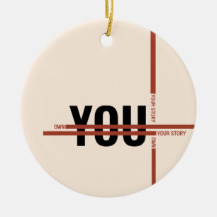 Own Your Story Shirt – Bold Motivational Quote Ceramic Tree Decoration
