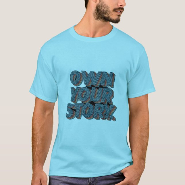 Own Your Story  T-Shirt (Front)