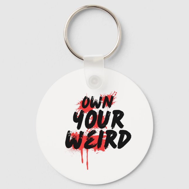 Own Your Weird - Bold Grunge Typography Key Ring (Front)