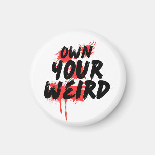 Own Your Weird - Bold Grunge Typography Magnet