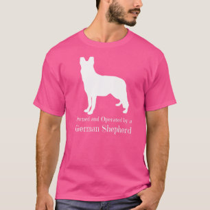Owned And Operated By A German Shepherd Alsatian D T-Shirt