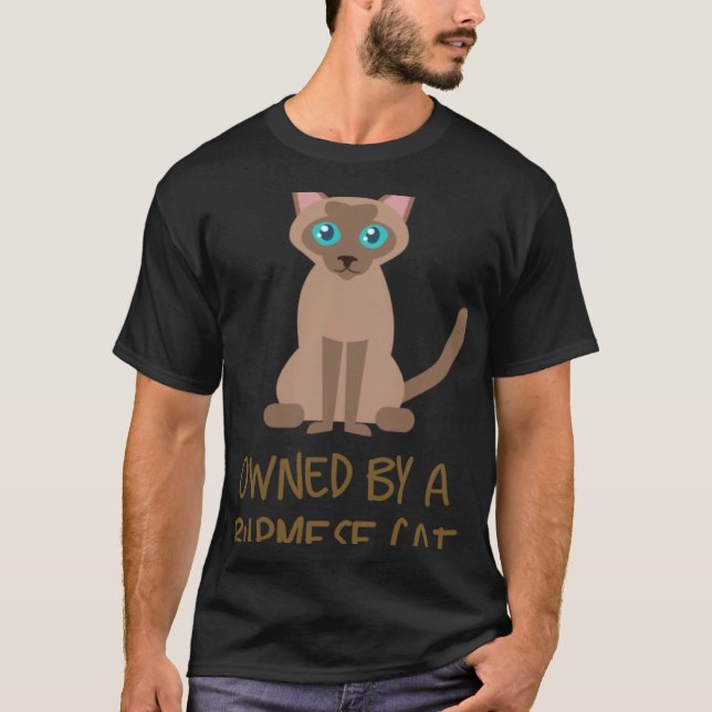 Owned by a Burmese Cat T-Shirt (Front)