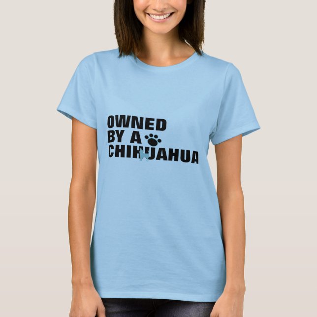 Owned By A Chihuahua Women's Tee (Front)