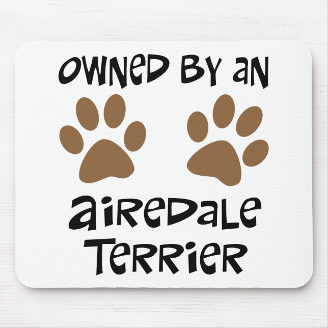 Owned By An Airedale Terrier Mouse Pad (Front)