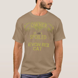 Owner of a spoiled Devon Rex cat T-Shirt