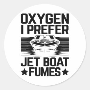 Oxygen I Prefer Jet Boat Fumes Jetboat Captain Jet Classic Round Sticker